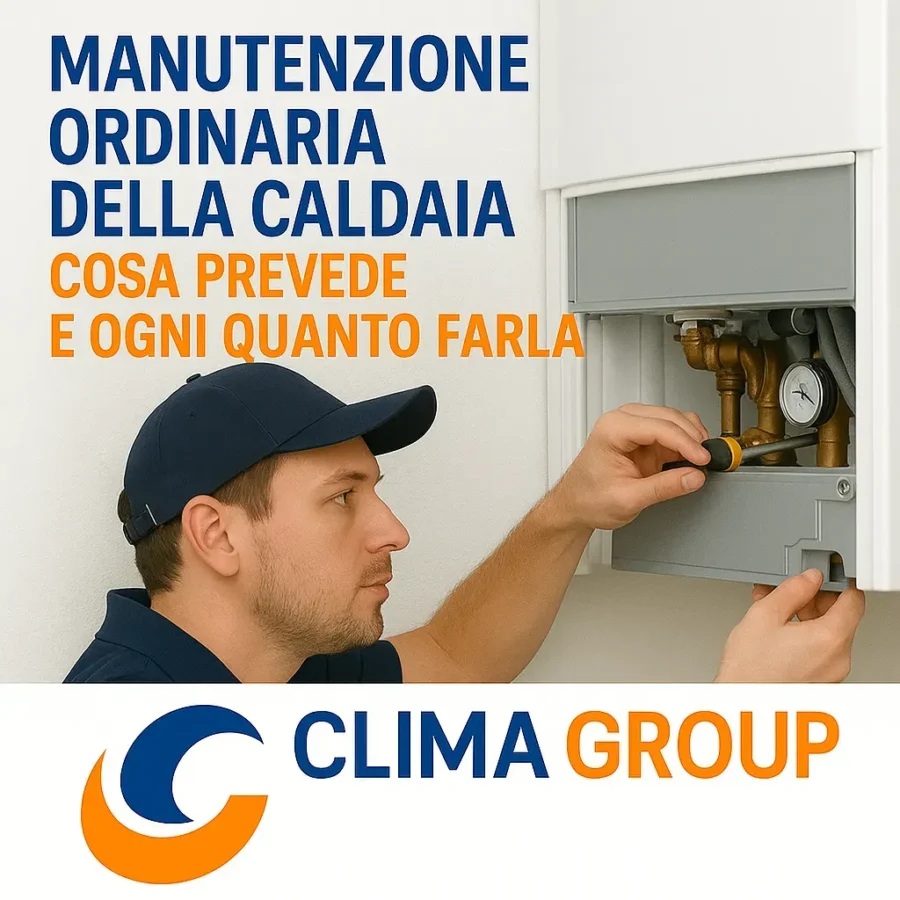 Manutenzione Ordinaria della Caldaia: Cosa Prevede e Ogni Quanto Farla